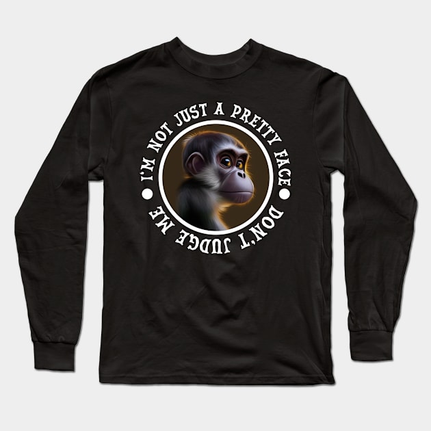 MONKEY NOT JUST A PRETTY FACE Long Sleeve T-Shirt by kokonft